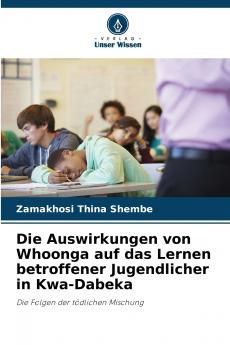 Die Auswirkungen von Whoonga auf das Lernen betroffener Jugendlicher in Kwa-Dabeka