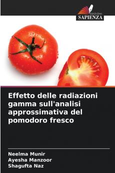 Effetto delle radiazioni gamma sull'analisi approssimativa del pomodoro fresco