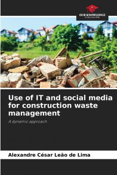 Use of IT and social media for construction waste management