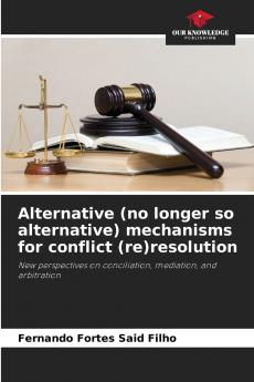 Alternative (no longer so alternative) mechanisms for conflict (re)resolution