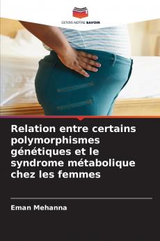 Relation entre certains polymorphismes génétiques et le syndrome métabolique chez les femmes