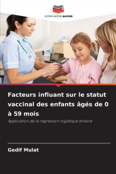 Facteurs influant sur le statut vaccinal des enfants âgés de 0 à 59 mois