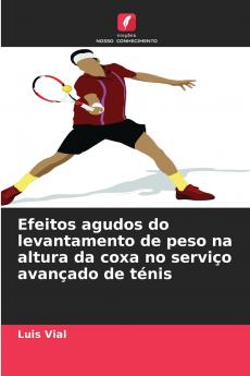 Efeitos agudos do levantamento de peso na altura da coxa no serviço avançado de ténis