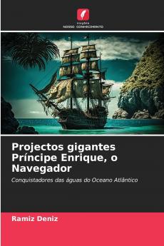Projectos gigantes Príncipe Enrique o Navegador