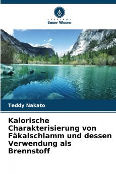 Kalorische Charakterisierung von Fäkalschlamm und dessen Verwendung als Brennstoff