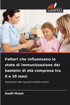 Fattori che influenzano lo stato di immunizzazione dei bambini di età compresa tra 0 e 59 mesi
