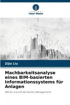 Machbarkeitsanalyse eines BIM-basierten Informationssystems für Anlagen
