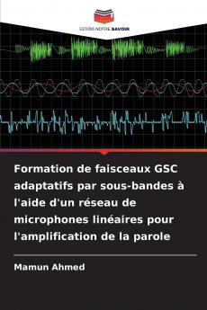 Formation de faisceaux GSC adaptatifs par sous-bandes à l'aide d'un réseau de microphones linéaires pour l'amplification de la parole