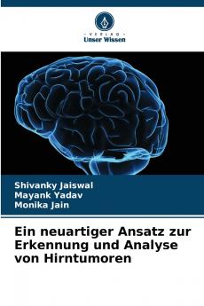 Ein neuartiger Ansatz zur Erkennung und Analyse von Hirntumoren