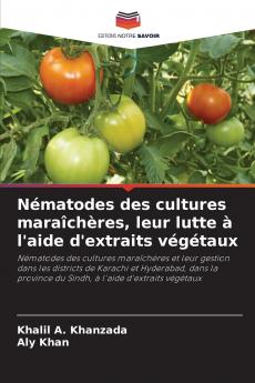 Nématodes des cultures maraîchères leur lutte à l'aide d'extraits végétaux