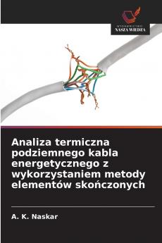 Analiza termiczna podziemnego kabla energetycznego z wykorzystaniem metody elementów skończonych