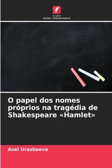 O papel dos nomes próprios na tragédia de Shakespeare Hamlet