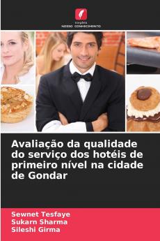 Avaliação da qualidade do serviço dos hotéis de primeiro nível na cidade de Gondar
