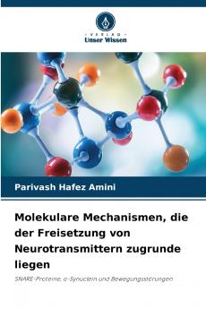 Molekulare Mechanismen die der Freisetzung von Neurotransmittern zugrunde liegen