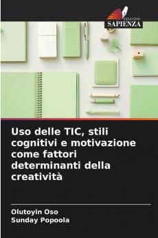 Uso delle TIC stili cognitivi e motivazione come fattori determinanti della creatività