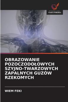 OBRAZOWANIE POZOCZODOŁOWYCH SZYJNO-TWARZOWYCH ZAPALNYCH GUZÓW RZEKOMYCH