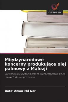 Międzynarodowe koncerny produkujące olej palmowy z Malezji