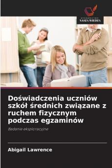 Doświadczenia uczniów szkół średnich związane z ruchem fizycznym podczas egzaminów