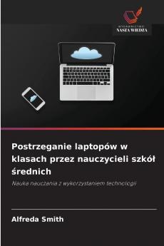 Postrzeganie laptopów w klasach przez nauczycieli szkół średnich
