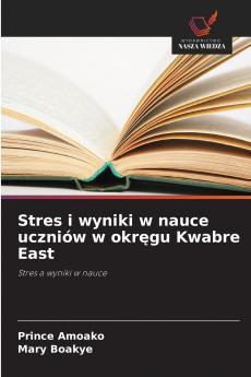 Stres i wyniki w nauce uczniów w okręgu Kwabre East