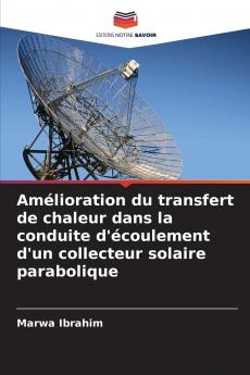 Amélioration du transfert de chaleur dans la conduite d'écoulement d'un collecteur solaire parabolique