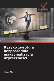 Ryzyko zwrotu a bezpośrednia maksymalizacja użyteczności