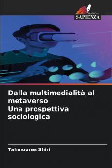 Dalla multimedialità al metaverso Una prospettiva sociologica