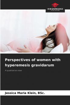 Perspectives of women with hyperemesis gravidarum