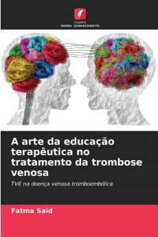 A arte da educação terapêutica no tratamento da trombose venosa