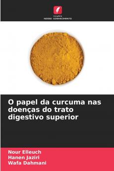 O papel da curcuma nas doenças do trato digestivo superior