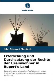 Erforschung und Durchsetzung der Rechte der Ureinwohner in Rupert's Land