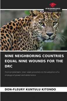 NINE NEIGHBORING COUNTRIES EQUAL NINE WOUNDS FOR THE DRC