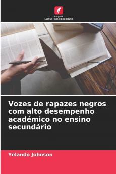 Vozes de rapazes negros com alto desempenho académico no ensino secundário