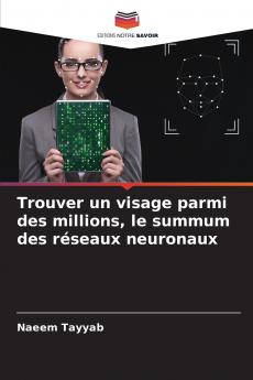 Trouver un visage parmi des millions le summum des réseaux neuronaux