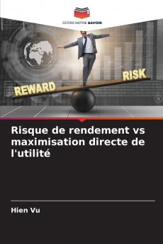 Risque de rendement vs maximisation directe de l'utilité