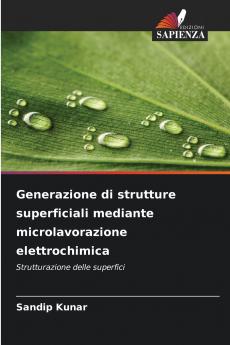 Generazione di strutture superficiali mediante microlavorazione elettrochimica