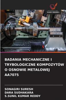 BADANIA MECHANICZNE I TRYBOLOGICZNE KOMPOZYTÓW O OSNOWIE METALOWEJ AA7075