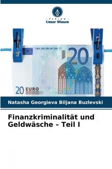 Finanzkriminalität und Geldwäsche - Teil I