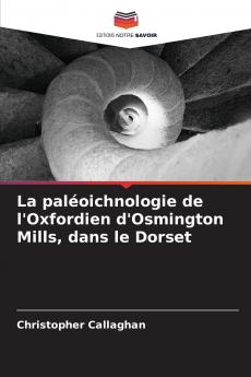 La paléoichnologie de l'Oxfordien d'Osmington Mills dans le Dorset