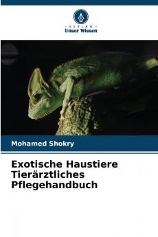Exotische Haustiere Tierärztliches Pflegehandbuch