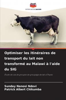 Optimiser les itinéraires de transport du lait non transformé au Malawi à l'aide du SIG
