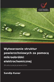 Wytwarzanie struktur powierzchniowych za pomocą mikroobróbki elektrochemicznej