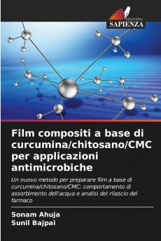 Film compositi a base di curcumina/chitosano/CMC per applicazioni antimicrobiche
