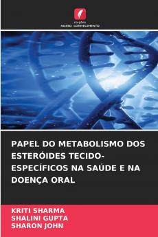 PAPEL DO METABOLISMO DOS ESTERÓIDES TECIDO-ESPECÍFICOS NA SAÚDE E NA DOENÇA ORAL