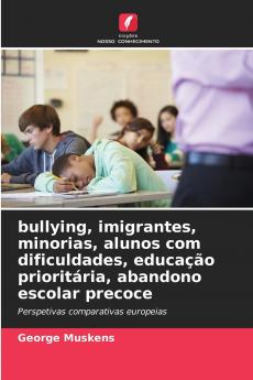 bullying imigrantes minorias alunos com dificuldades educação prioritária abandono escolar precoce