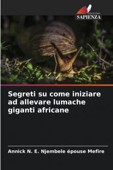 Segreti su come iniziare ad allevare lumache giganti africane