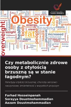 Czy metabolicznie zdrowe osoby z otyłością brzuszną są w stanie łagodnym?