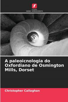 A paleoicnologia do Oxfordiano de Osmington Mills Dorset