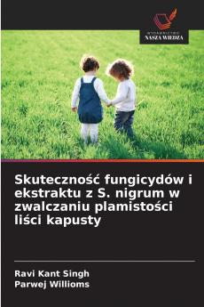 Skuteczność fungicydów i ekstraktu z S. nigrum w zwalczaniu plamistości liści kapusty
