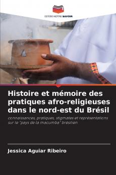 Histoire et mémoire des pratiques afro-religieuses dans le nord-est du Brésil